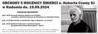 Zaproszenie na Obchody 5-tej rocznicy śmierci o. Huberta Czumy SJ w Radomiu 19 IX 2024